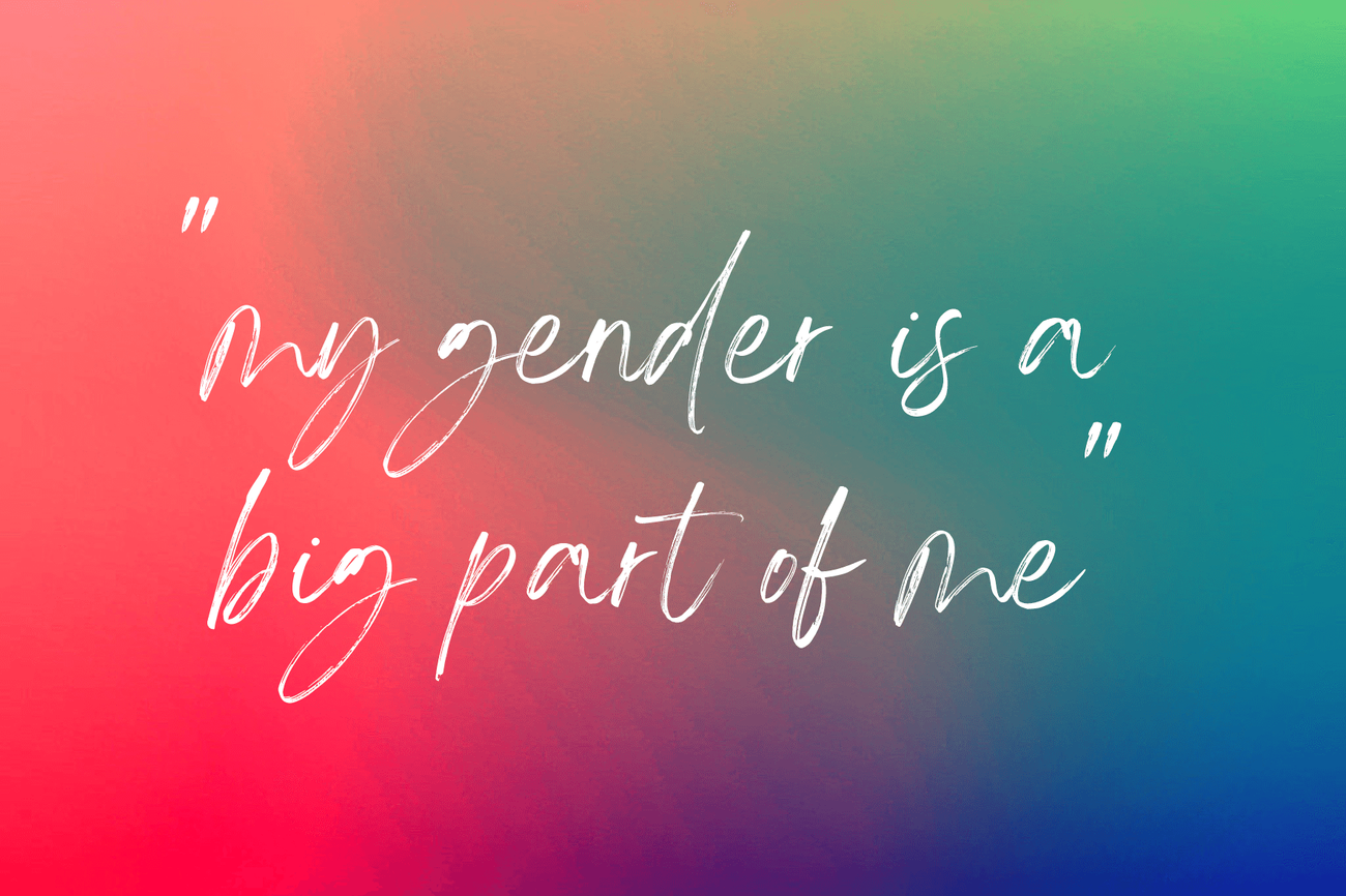 My gender is a big part of me